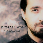 Mustafa Aydın - Gidemezsin