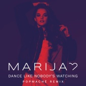 Marija - Dance Like Nobody's Watching [Popmaché Remix]
