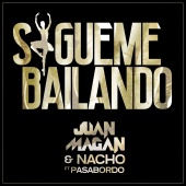 Juan Magán & Nacho - Sígueme Bailando (feat. Pasabordo)