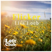 The Loft Club - Flicker (feat. Lisa Loeb)