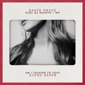Baker Grace - Am I Talking To You