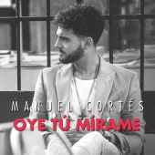 Manuel Cortés - Oye Tu Mírame