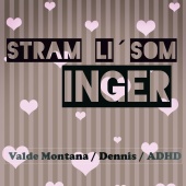 Valde Montana & Dennis & ADHD - Stram Li' Som Inger