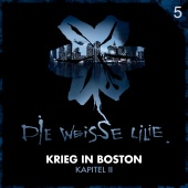 Die Weisse Lilie - 05: Krieg in Boston - Kapitel II