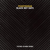 Phantogram - Black Out Days [Future Islands Remix]