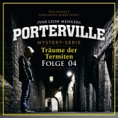 Porterville - 04: Träume der Termiten