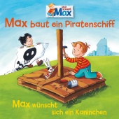 MAX - 07: Max baut ein Piratenschiff / Max wünscht sich ein Kaninchen