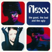 Flexx - The Good, The Bad And The Ugly