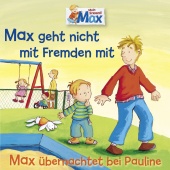MAX - 02: Max geht nicht mit Fremden mit / Max übernachtet bei Pauline
