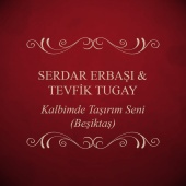 Serdar Erbaşı & Tevfik Tugay - Kalbimde Taşırım Seni (Beşiktaş)