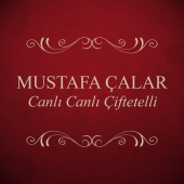 Mustafa Çalar - Canlı Canlı Çiftetelli