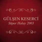 Gülşen Keserci - Süper Halay 2003