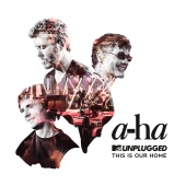 a-ha - This Is Our Home [MTV Unplugged / Edit]