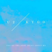 U2 & Kygo - You’re The Best Thing About Me [U2 Vs. Kygo]