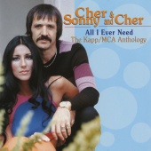 Cher & Sonny & Cher - All I Ever Need - The Kapp/MCA Anthology