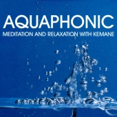 Mehtap Demir - Aquaphonic (Meditation and Relaxation With Kemane)