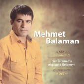 Mehmet Balaman - Sen İstemedin / Arguvana Gelemem