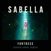 Sabella - Fortress [Savoir Adore Remix]