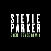Stevie Parker - Eden [Tence Remix]