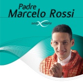 Padre Marcelo Rossi - Padre Marcelo Rossi Sem Limite