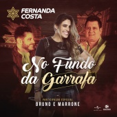 Fernanda Costa & Bruno & Marrone - No Fundo Da Garrafa