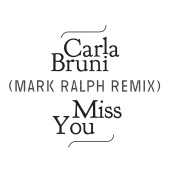 Carla Bruni - Miss You [Mark Ralph Remix]