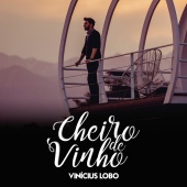 Vinícius Lobo - Cheiro De Vinho - EP [Ao Vivo]