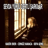 Kadir Eker & Cengiz Karaca & Sefa Genç - Sevda Yüklü Dertli Şarkılar