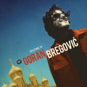 Goran Bregovic - Welcome To Goran Bregovic
