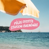 Félix Dyotte - Station balnéaire