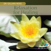 Dr Gillian Ross - Relaxation For Healing