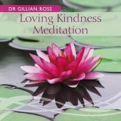 Dr Gillian Ross - Loving Kindness Meditation