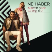 Nurettin Colak - Ne Haber (feat. Ezgi Naz)