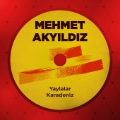 Mehmet Akyıldız - Yaylalar - Karadeniz