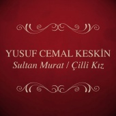 Yusuf Cemal Keskin - Sultan Murat / Çilli Kız