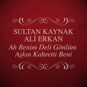 Ali Erkan & Sultan Kaynak - Ah Benim Deli Gönlüm / Aşkın Kahretti Beni