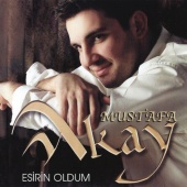 Mustafa Akay - Esirin Oldum