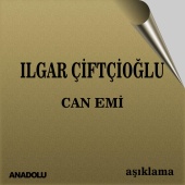 Ilgar Çiftçioğlu - Can Emi (Aşıklama)