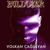 Volkan Çağlayan - Buldozer