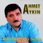 Ahmet Aykın - Beni Düşün - Ağla Sevgilim