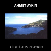 Ahmet Aykın - Cideli Ahmet Aykın