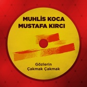 Muhlis Koca & Mustafa Kırcı - Gözlerin Çakmak Çakmak