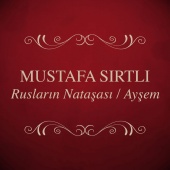 Mustafa Sırtlı - Rusların Nataşası / Ayşem