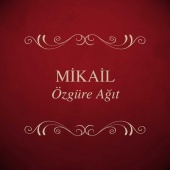 Mikail - Özgüre Ağıt