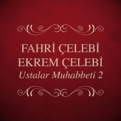 Ekrem Çelebi & Fahri Çelebi - Ustalar Muhabbeti 2