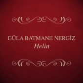 Güla Batmane Nergiz - Helin