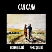 Ekrem Çelebi & Fahri Çelebi - Can Cana