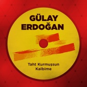 Gülay Erdoğan - Taht Kurmuşsun Kalbime