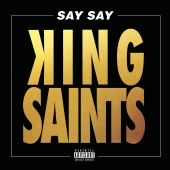 KING Saints - Say Say