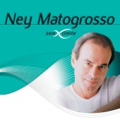 Ney Matogrosso - Ney Matogrosso Sem Limite
